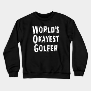 World's Okayest Golfer Crewneck Sweatshirt